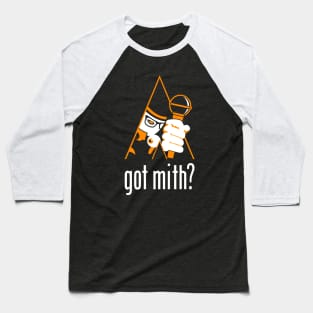 Got Mith? Baseball T-Shirt